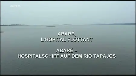 (Arte) Abaré, l'hôpital flottant (2011)