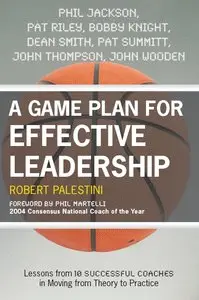 A Game Plan for Effective Leadership: Lessons from 10 Successful Coaches in Moving Theory to Practice (repost)