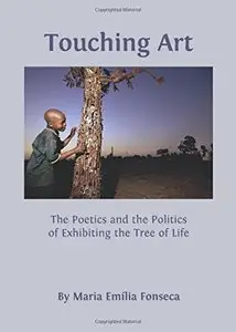Touching Art: The Poetics and the Politics of Exhibiting the Tree of Life