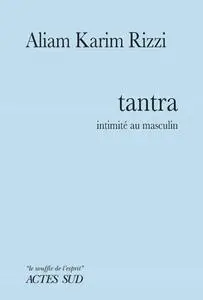 Aliam Karim Rizzi, "Tantra: Intimité au masculin"