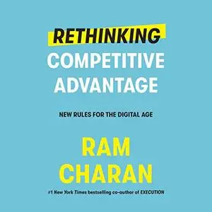 Rethinking Competitive Advantage: New Rules for the Digital Age [Audiobook]