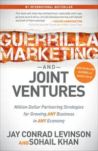 «Guerrilla Marketing and Joint Ventures» by Jay Levinson, Sohail Khan