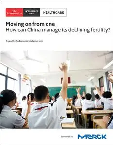 The Economist (Intelligence Unit) - Healthcare, Moving on from one, How can China manage its declining fertility? (2019)