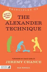 Principles of the Alexander Technique, Second Edition