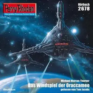 «Perry Rhodan - Episode 2678: Das Windspiel der Oraccameo» by Michael Marcus Thurner