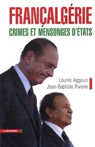 Lounis Aggoun, Jean-Baptiste Rivoire, "Francalgérie, crimes et mensonges d'Etats"