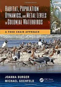 Habitat, Population Dynamics, and Metal Levels in Colonial Waterbirds: A Food Chain Approach