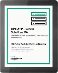 HPE ATP – Server Solutions V4: Official Certification Study Guide (HPE0-S52 and HPE0-53)