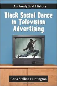 Black Social Dance in Television Advertising: An Analytical History