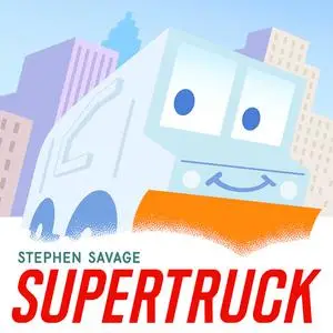 «Supertruck» by Stephen Savage