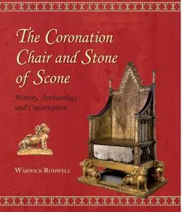 «The Coronation Chair and Stone of Scone» by Warwick Rodwell