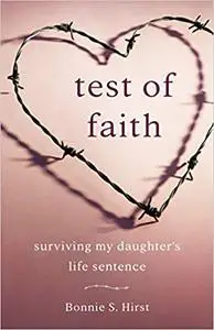 Test of Faith: Surviving My Daughter’s Life Sentence