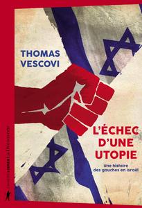 L'échec d'une utopie : Une histoire des gauches en Israël - Thomas Vescovi
