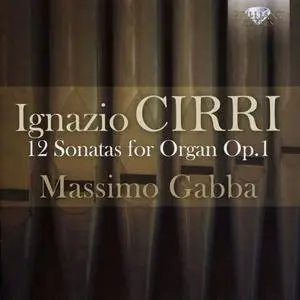 Massimo Gabba - Ignazio Cirri: 12 Sonatas For Organ, Op. 1 (2015)