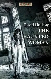 «The Haunted Woman» by David Lindsay