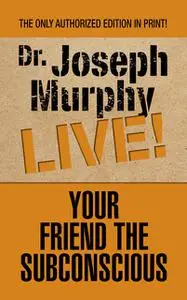 «Your Friend the Subconscious» by Joseph Murphy