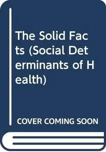 Social Determinants of Health: the Solid Facts - Second Edition