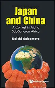 Japan and China: A Contest in Aid to Sub-saharan Africa