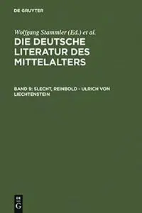 Die deutsche Literatur des Mittelalters. Verfasserlexikon. Band 9. Slecht, Reinbold - Ulrich von Liechtenstein