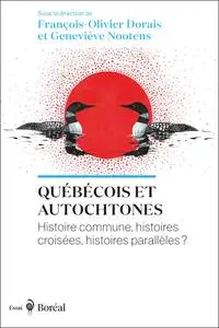 François-Olivier Dorais, Geneviève Nootens, "Québécois et Autochtones: Histoire commune, histoires croisées, histoires parallèl