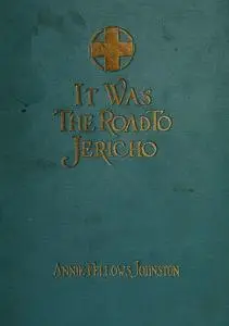 «It Was the Road to Jericho» by Annie Fellows Johnston