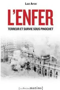 Luz Arce, "L’Enfer : Terreur et survie sous Pinochet"