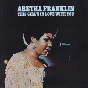 Aretha Franklin - This Girl's In Love With You (1970) [1993, Reissue]