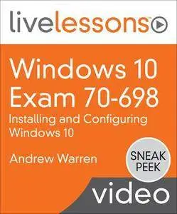 Windows 10 Exam 70-698: Installing and Configuring Windows 10 LiveLessons