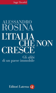 Alessandro Rosina - L'Italia che non cresce. Gli alibi di un paese immobile (2013)