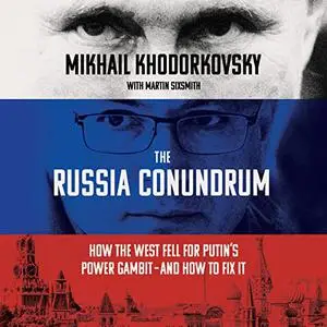 The Russia Conundrum: How the West Fell for Putin's Power Gambit—and How to Fix It [Audiobook]
