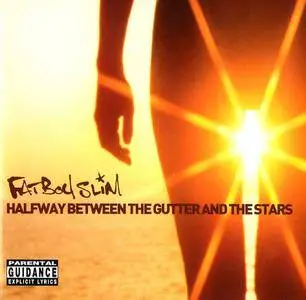 Fatboy Slim - Halfway Between The Gutter And The Stars (2000)