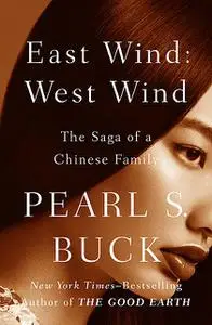 «East Wind: West Wind» by Pearl S. Buck