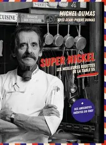 Michel Dumas, "Super nickel : Les meilleures recettes de la table 55"