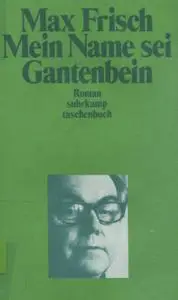 Max Frisch, «Mein Name sei Gantenbein»