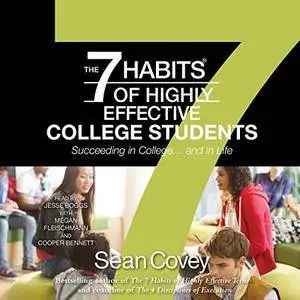 The 7 Habits of Highly Effective College Students: Succeeding in College...and in Life [Audiobook]