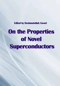"On the Properties of Novel Superconductors" ed. by Heshmatollah Yavari