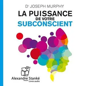 Joseph Murphy, "La puissance de votre subconscient"