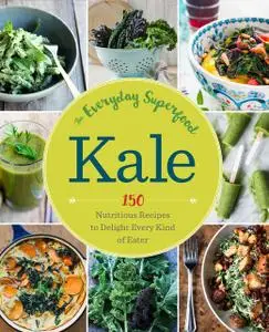 «Kale: The Everyday Superfood» by Sonoma Press