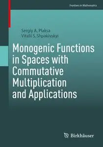 Monogenic Functions in Spaces with Commutative Multiplication and Applications