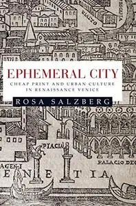 Ephemeral city: Cheap print and urban culture in Renaissance Venice