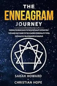 The Enneagram Journey: Finding The Road Back to the Spirituality Within You - The Made Easy Guide to the 9 Sacred Person