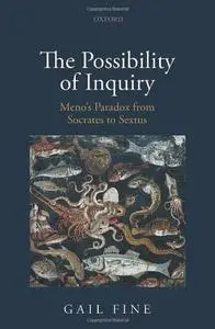 The Possibility of Inquiry: Meno's Paradox from Socrates to Sextus (Repost)