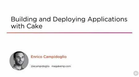 Building and Deploying Applications with Cake