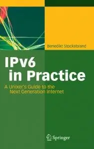 IPv6 in Practice: A Unixer's Guide to the Next Generation Internet by Benedikt Stockebrand [Repost]
