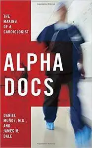 Alpha Docs: The Making of a Cardiologist