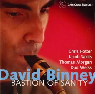 David Binney - Bastion Of Sanity (2005) {Criss Cross Jazz CRISS1261CD rec 2004}