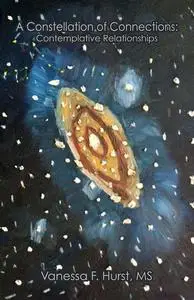 «A Constellation of Connections» by Vanessa F.Hurst