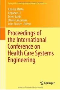 Proceedings of the International Conference on Health Care Systems Engineering