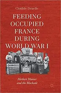 Feeding Occupied France during World War I