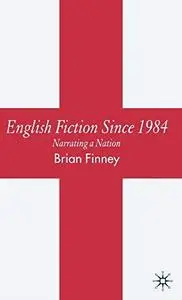 English Fiction Since 1984: Narrating a Nation
